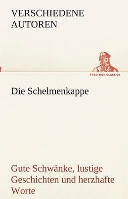 Die Schelmenkappe. Gute Schwnke, lustige Geschichten und herzhafte Worte 1