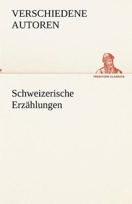 Schweizerische Erzählungen 1
