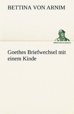 Goethes Briefwechsel Mit Einem Kinde 1