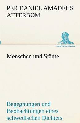 Per Daniel Amadeus Atterbom - Menschen Und Stadte, Häftad