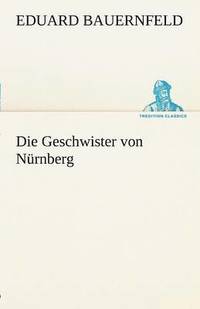 bokomslag Die Geschwister Von Nurnberg