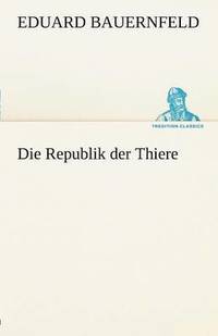 bokomslag Die Republik Der Thiere