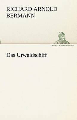 Richard Arnold Bermann - Das Urwaldschiff, Häftad