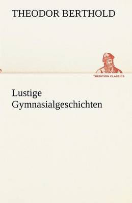 bokomslag Lustige Gymnasialgeschichten