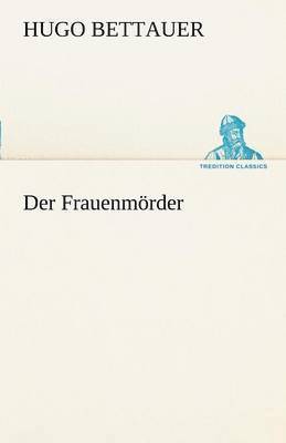 Hugo Bettauer - Frauenmorder, Häftad