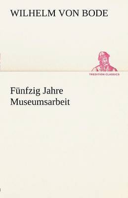 Funfzig Jahre Museumsarbeit 1