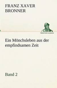 bokomslag Ein Monchsleben Aus Der Empfindsamen Zeit - Band 2