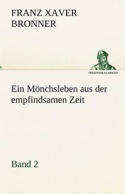 Ein Monchsleben Aus Der Empfindsamen Zeit - Band 2 1