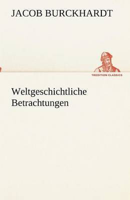 Jacob Burckhardt - Weltgeschichtliche Betrachtungen, Häftad