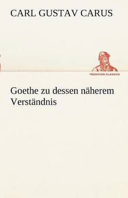 bokomslag Goethe Zu Dessen Naherem Verstandnis