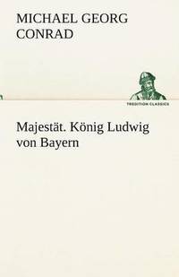 bokomslag Majestat. Konig Ludwig Von Bayern