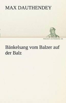 Max Dauthendey - Bankelsang Vom Balzer Auf Der Balz, Häftad