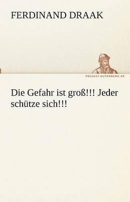 bokomslag Gefahr ist groß!!! Jeder schütze sich!!!