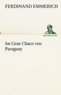 bokomslag Im Gran Chaco Von Paraguay