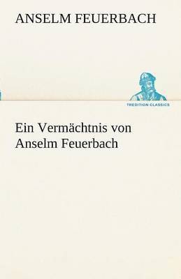 bokomslag Ein Vermachtnis Von Anselm Feuerbach