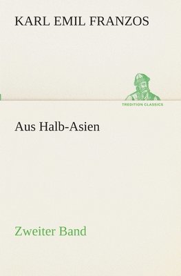 Karl Emil Franzos - Aus Halb-Asien - Zweiter Band, Häftad