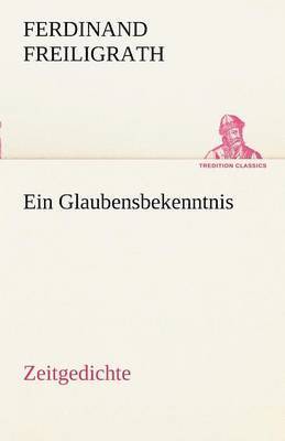 Ferdinand Freiligrath - Glaubensbekenntnis, Häftad