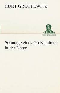 bokomslag Sonntage Eines Grossstadters in Der Natur
