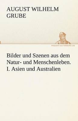 bokomslag Bilder und Szenen aus dem Natur- und Menschenleben. I. Asien und Australien