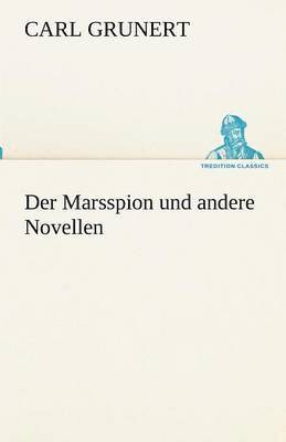 Der Marsspion Und Andere Novellen 1