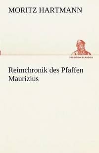 bokomslag Reimchronik Des Pfaffen Maurizius