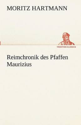 bokomslag Reimchronik Des Pfaffen Maurizius