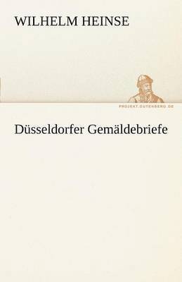 Wilhelm Heinse - Dusseldorfer Gemaldebriefe, Häftad
