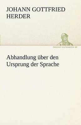Johann Gottfried Herder - Abhandlung Uber Den Ursprung Der Sprache, Häftad