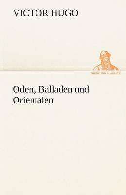 Victor Hugo - Oden, Balladen Und Orientalen, Häftad