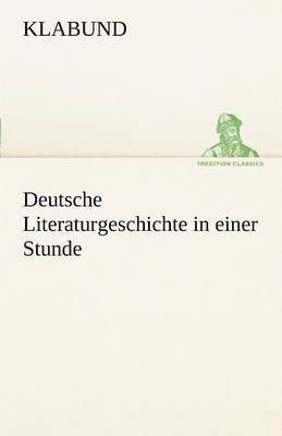 bokomslag Deutsche Literaturgeschichte in Einer Stunde