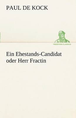 Ein Ehestands-Candidat Oder Herr Fractin 1