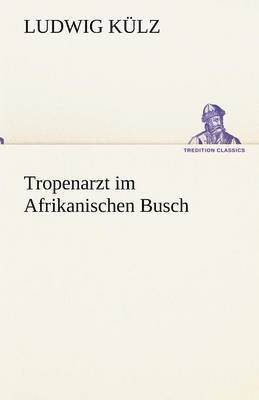 bokomslag Tropenarzt Im Afrikanischen Busch