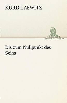 Bis Zum Nullpunkt Des Seins 1