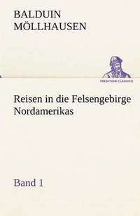 bokomslag Reisen in Die Felsengebirge Nordamerikas - Band 1