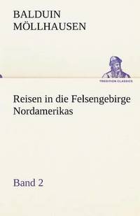 bokomslag Reisen in Die Felsengebirge Nordamerikas - Band 2