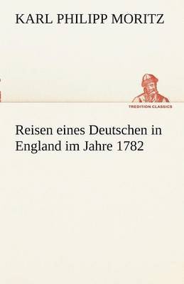 Reisen Eines Deutschen in England Im Jahre 1782 1