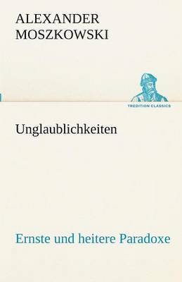 Alexander Moszkowski - Unglaublichkeiten, Häftad