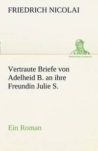 bokomslag Vertraute Briefe Von Adelheid B. an Ihre Freundin Julie S.
