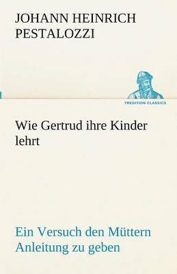 bokomslag Wie Gertrud ihre Kinder lehrt