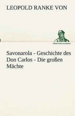 bokomslag Savonarola - Geschichte des Don Carlos - Die großen Mächte