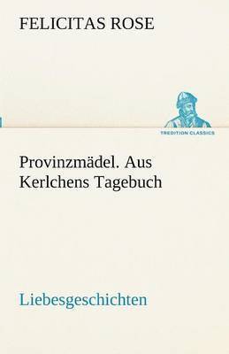 Provinzmadel. Aus Kerlchens Tagebuch 1