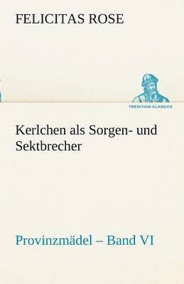 bokomslag Kerlchen ALS Sorgen- Und Sektbrecher