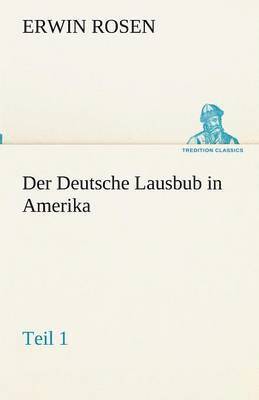 bokomslag Der Deutsche Lausbub in Amerika - Teil 1