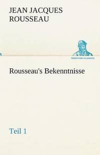 bokomslag Rousseau's Bekenntnisse, Teil 1