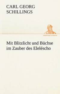 bokomslag Mit Blitzlicht Und Buchse Im Zauber Des Elelescho