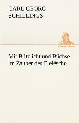 bokomslag Mit Blitzlicht Und Buchse Im Zauber Des Elelescho