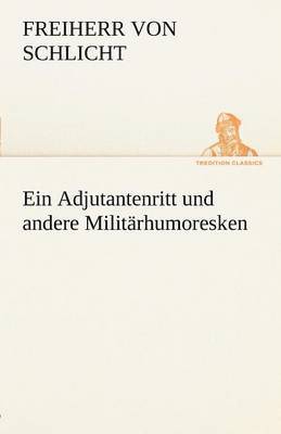 Ein Adjutantenritt Und Andere Militarhumoresken 1