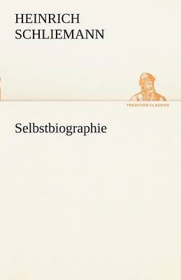 Heinrich Schliemann - Selbstbiographie, Häftad