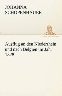 Ausflug an Den Niederrhein Und Nach Belgien Im Jahr 1828 1