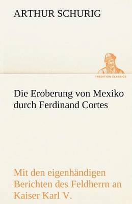 bokomslag Die Eroberung Von Mexiko Durch Ferdinand Cortes